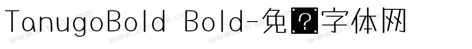 TanugoBold Bold字体转换